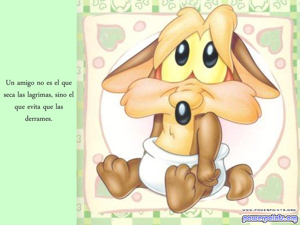 Un amigo no es el que seca las lagrimas, sino el que evita que las derrames.