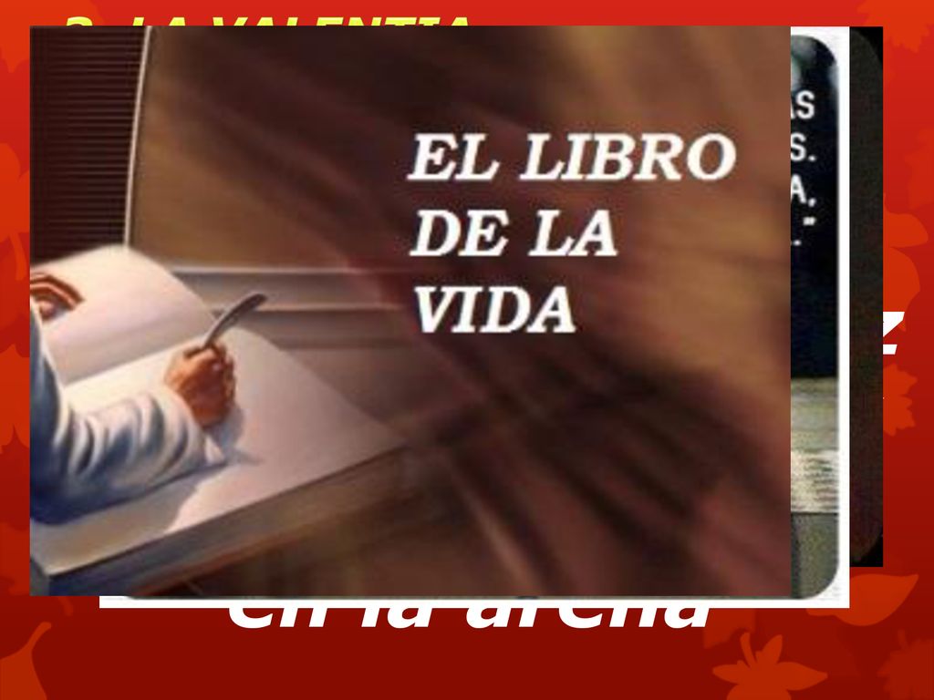 3. LA VALENTIA (1- Fuerza para vencer, 2- Espíritu decidido, 3- Héroe, destacado, sobresaliente)