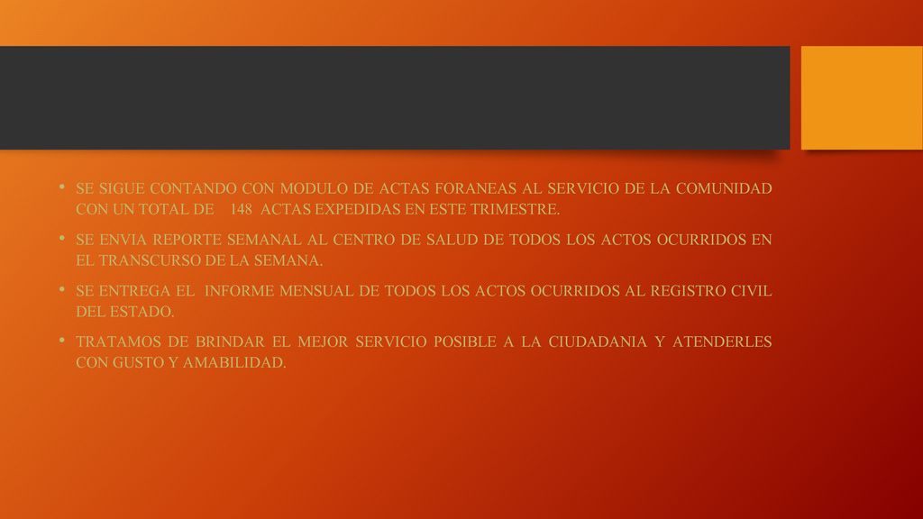 SE SIGUE CONTANDO CON MODULO DE ACTAS FORANEAS AL SERVICIO DE LA COMUNIDAD CON UN TOTAL DE 148 ACTAS EXPEDIDAS EN ESTE TRIMESTRE.