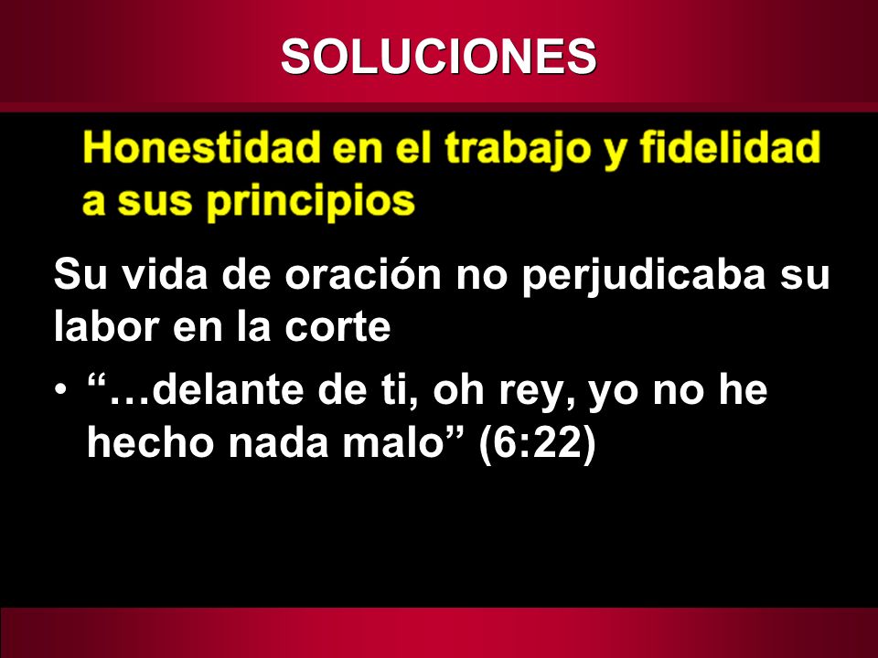 SOLUCIONES Su vida de oración no perjudicaba su labor en la corte