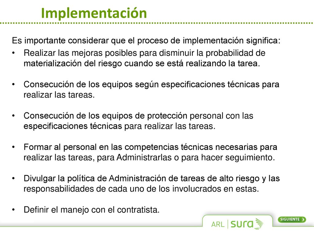 Implementación Es importante considerar que el proceso de implementación significa:
