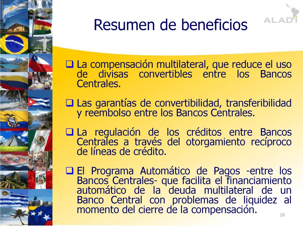 Resumen de beneficios La compensación multilateral, que reduce el uso de divisas convertibles entre los Bancos Centrales.