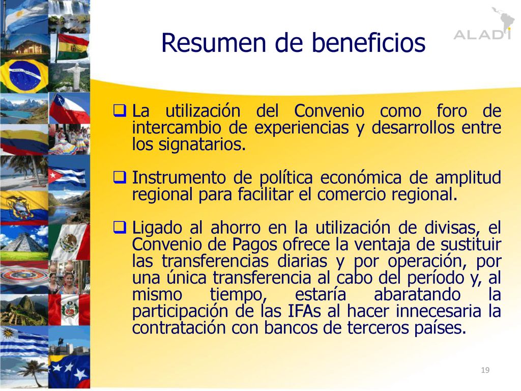 Resumen de beneficios La utilización del Convenio como foro de intercambio de experiencias y desarrollos entre los signatarios.