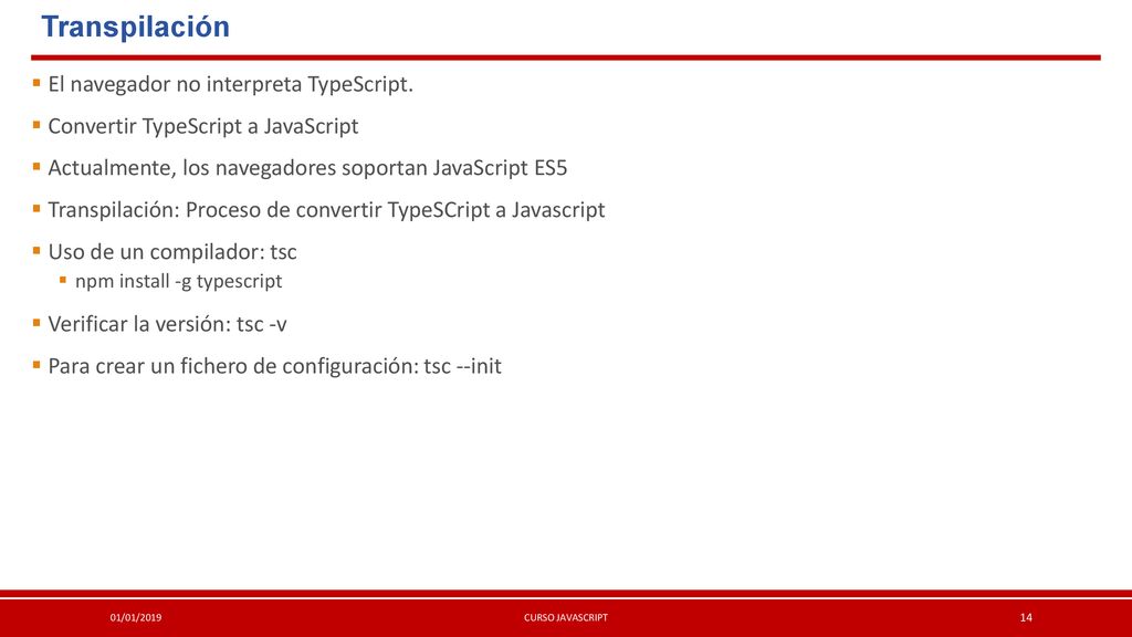 Transpilación El navegador no interpreta TypeScript.
