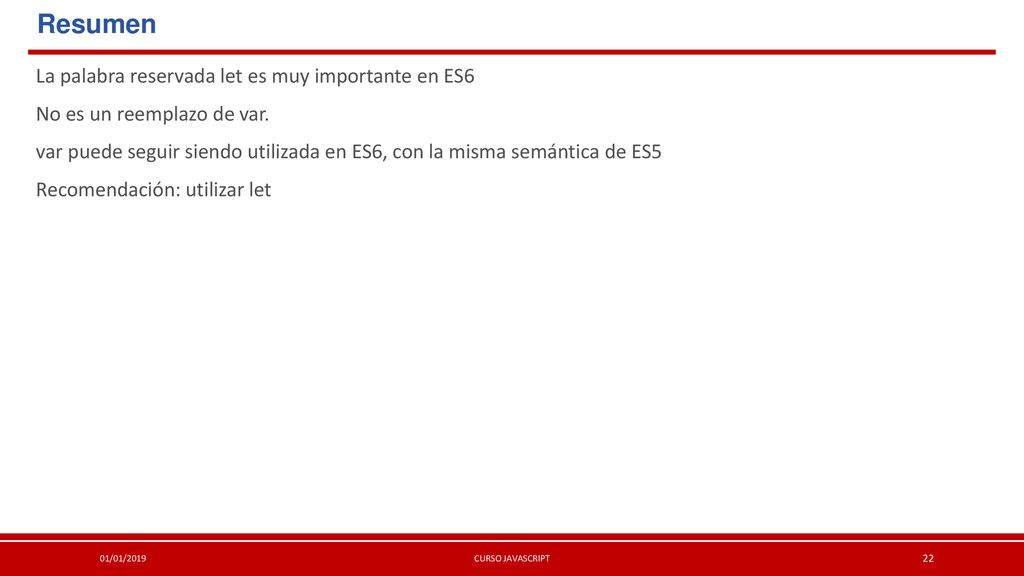 Resumen La palabra reservada let es muy importante en ES6