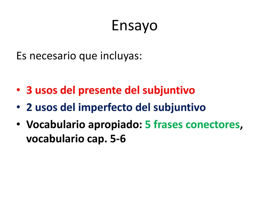Ensayo Es necesario que incluyas: 3 usos del presente del subjuntivo