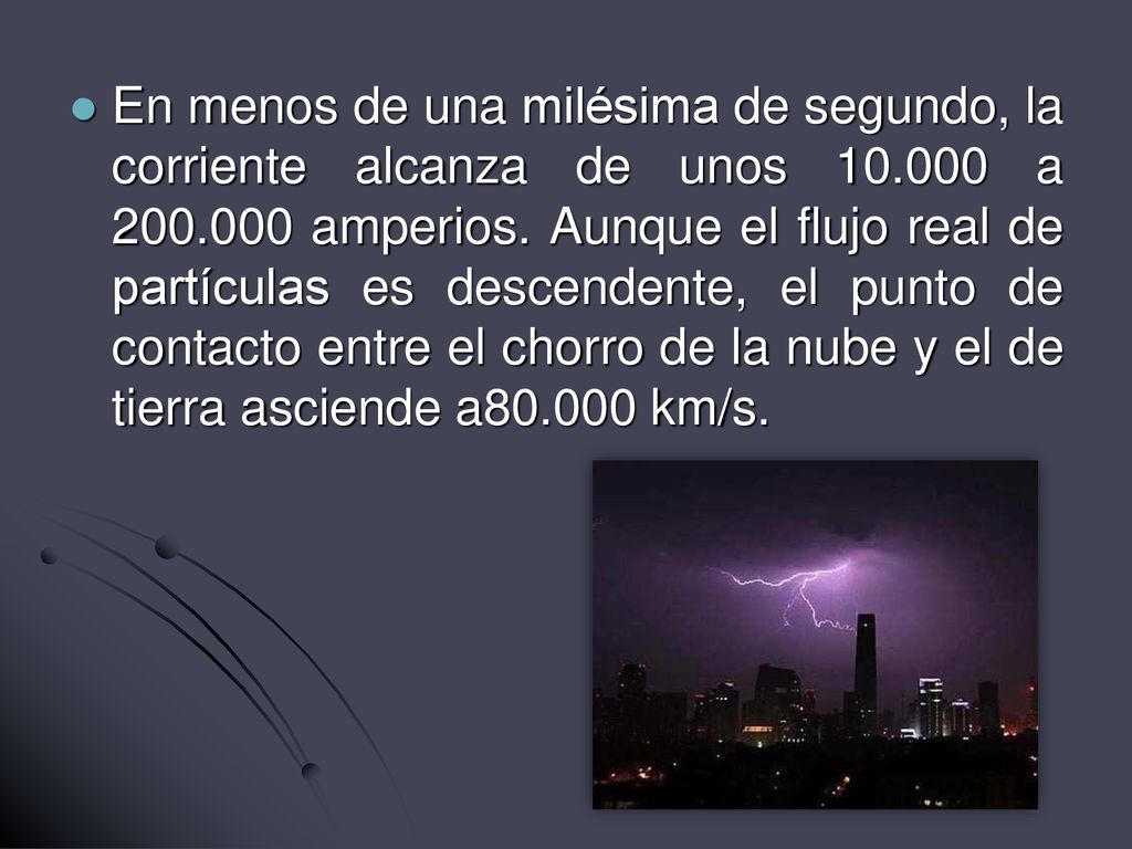 En menos de una milésima de segundo, la corriente alcanza de unos 10
