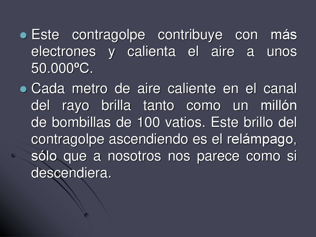Este contragolpe contribuye con más electrones y calienta el aire a unos ºC.