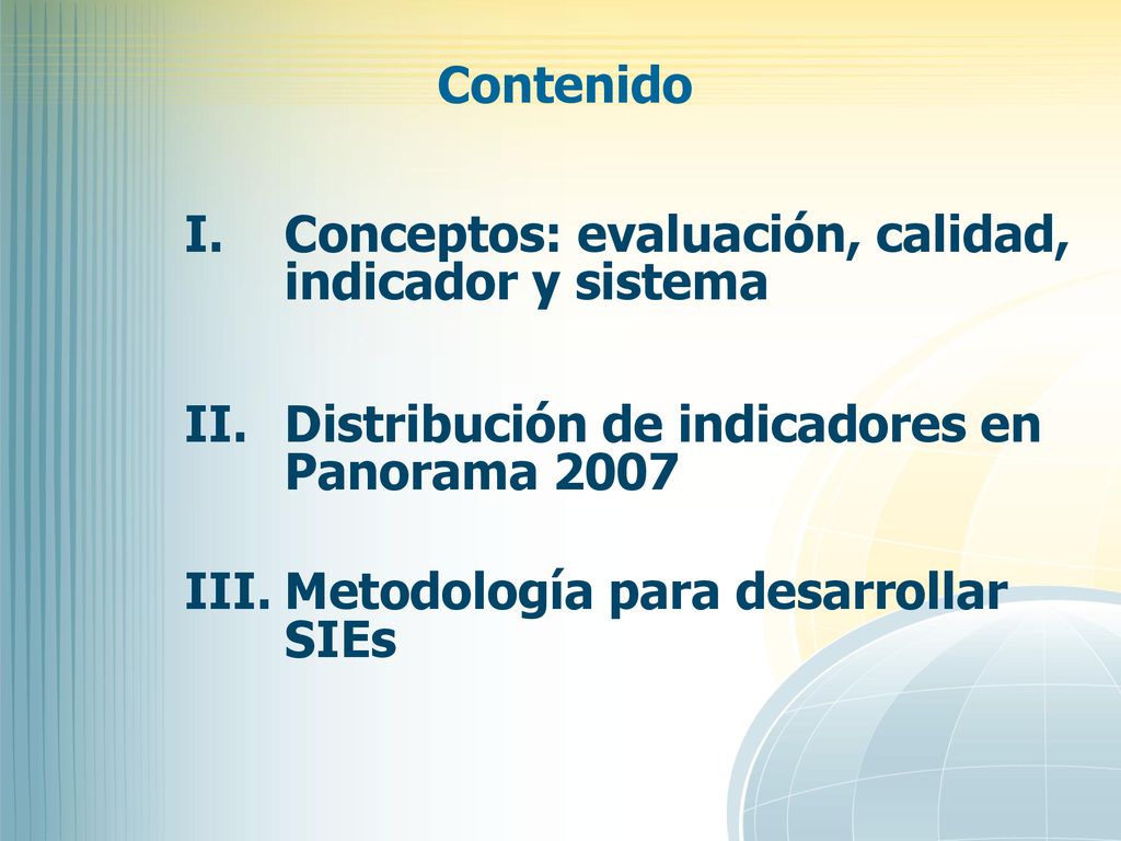 Contenido Conceptos: evaluación, calidad, indicador y sistema. Distribución de indicadores en Panorama