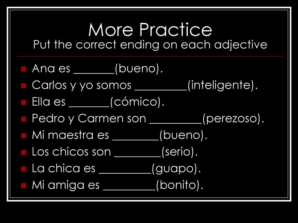 More Practice Put the correct ending on each adjective