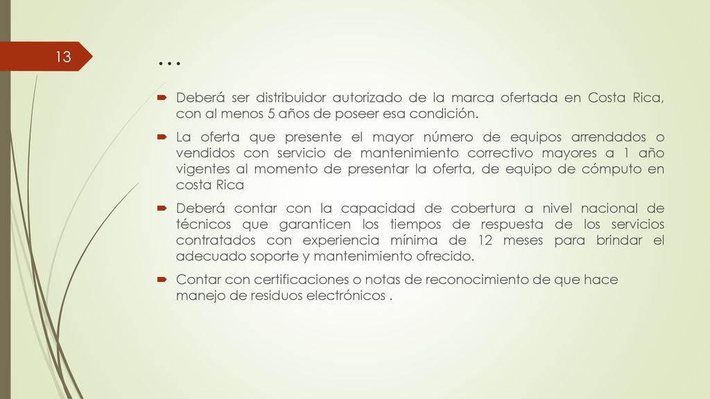 … Deberá ser distribuidor autorizado de la marca ofertada en Costa Rica, con al menos 5 años de poseer esa condición.