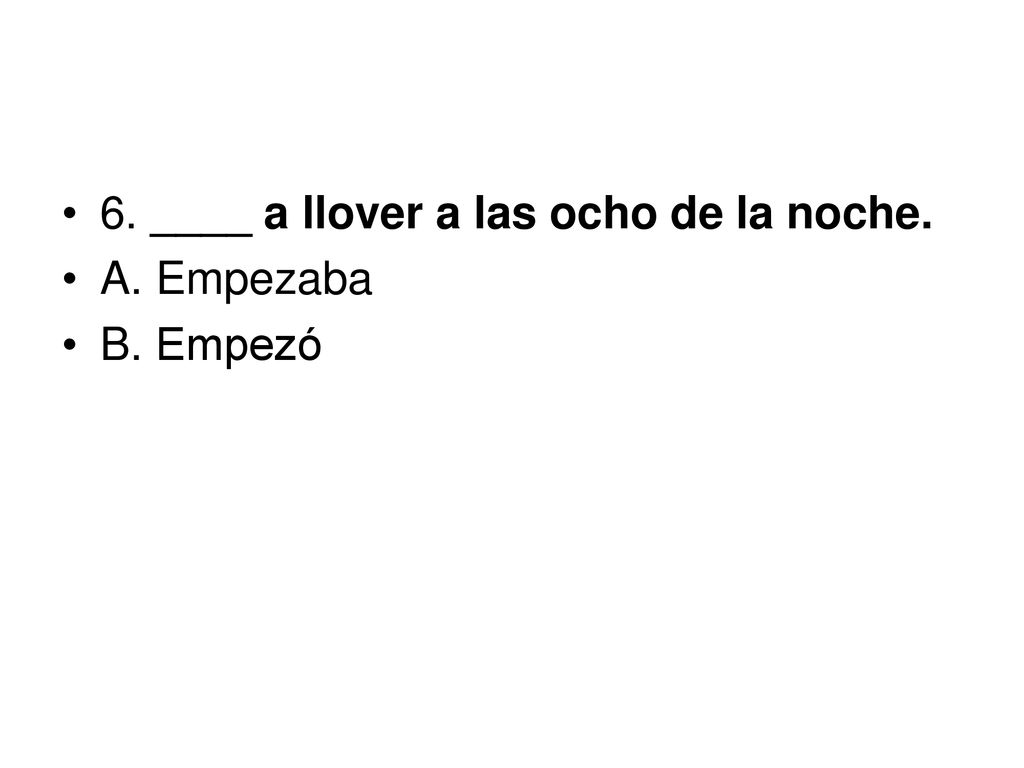 6. ____ a llover a las ocho de la noche.