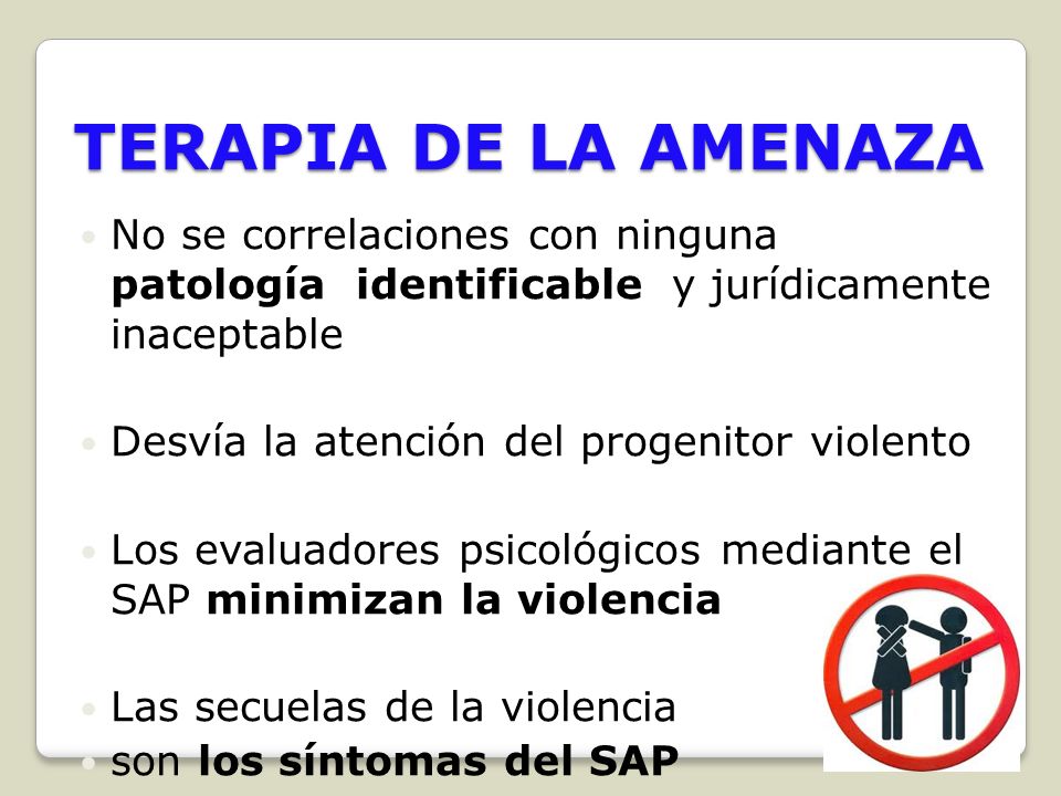 TERAPIA DE LA AMENAZA No se correlaciones con ninguna patología identificable y jurídicamente inaceptable.