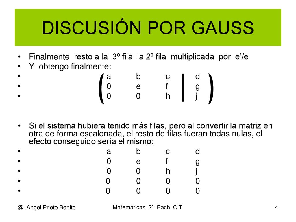 DISCUSIÓN POR GAUSS Finalmente resto a la 3º fila la 2º fila multiplicada por e’/e. Y obtengo finalmente: