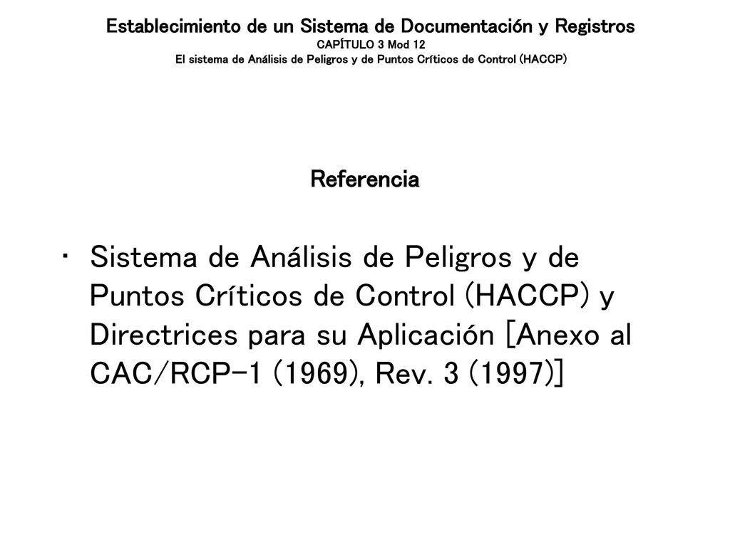 Establecimiento de un Sistema de Documentación y Registros CAPÍTULO 3 Mod 12 El sistema de Análisis de Peligros y de Puntos Críticos de Control (HACCP)