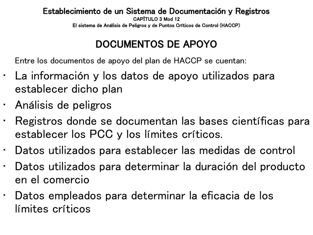 Entre los documentos de apoyo del plan de HACCP se cuentan: