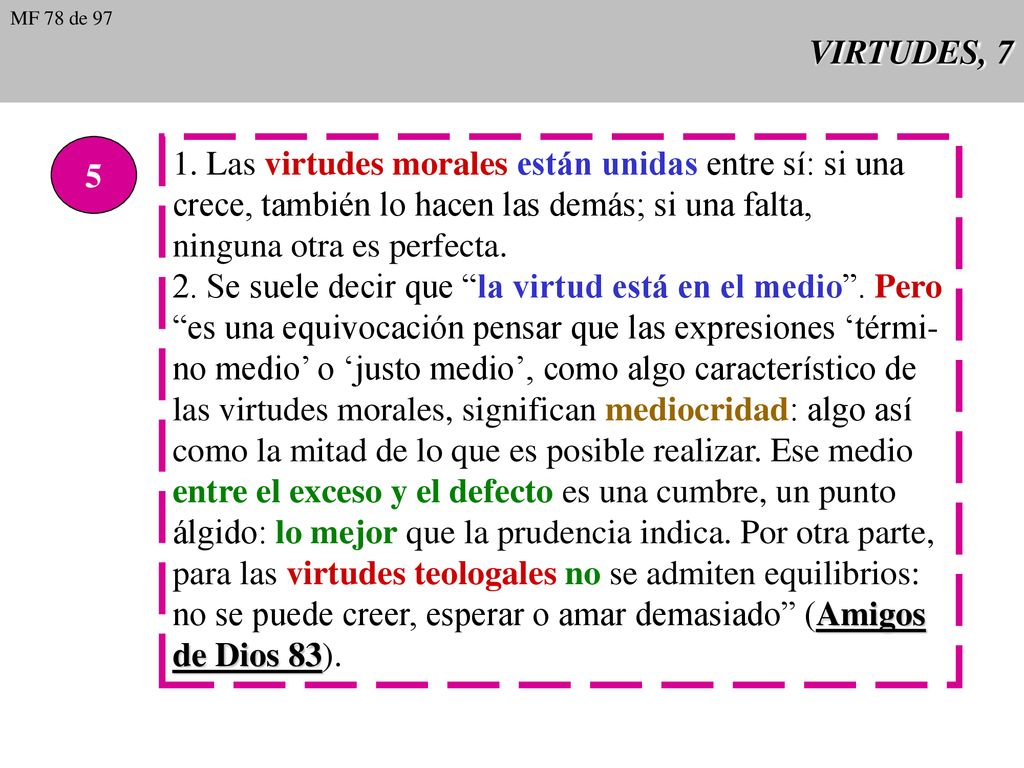 1. Las virtudes morales están unidas entre sí: si una