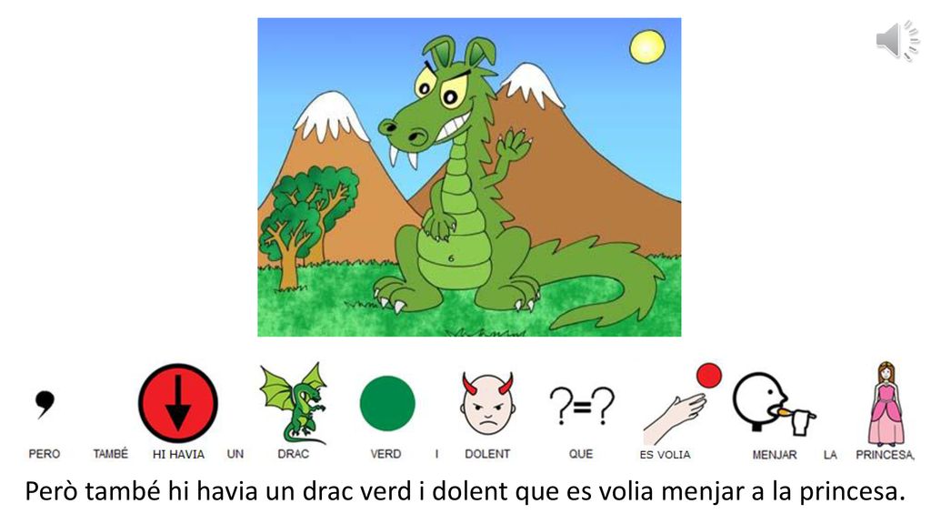 Però també hi havia un drac verd i dolent que es volia menjar a la princesa.