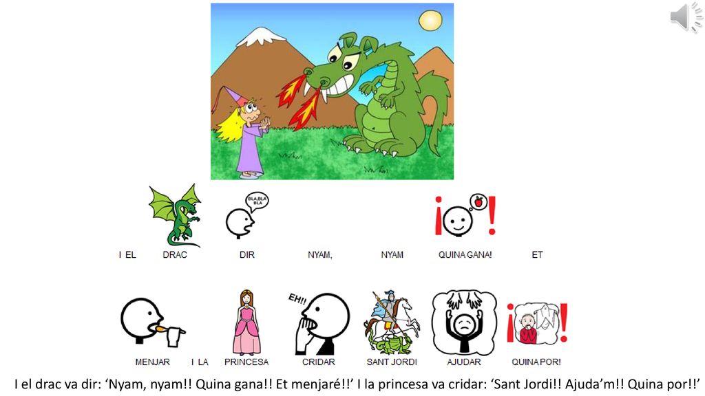I el drac va dir: ‘Nyam, nyam. Quina gana. Et menjaré