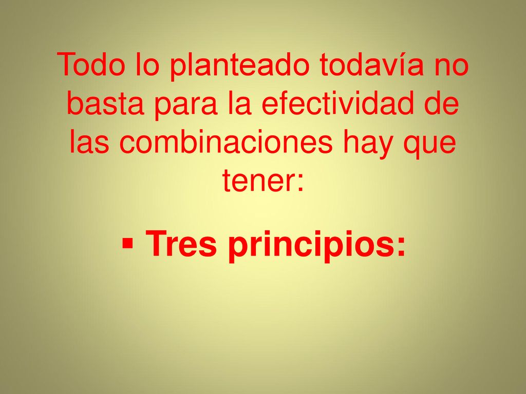 Todo lo planteado todavía no basta para la efectividad de las combinaciones hay que tener: