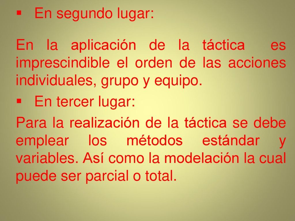 En segundo lugar: En la aplicación de la táctica es imprescindible el orden de las acciones individuales, grupo y equipo.