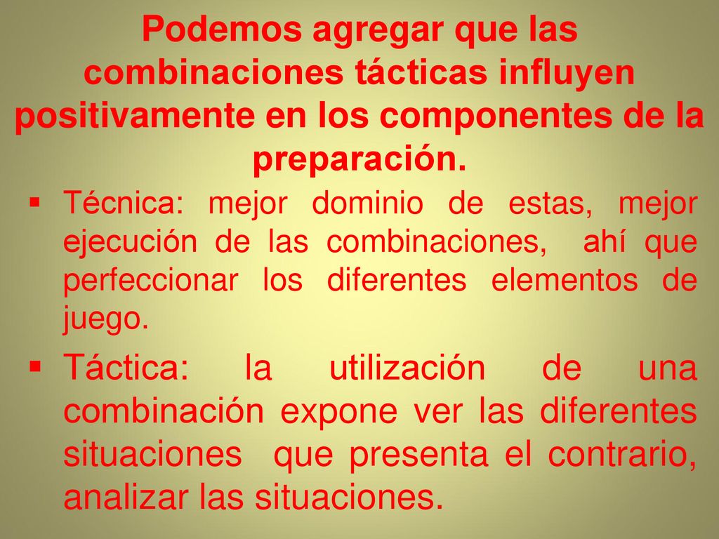 Podemos agregar que las combinaciones tácticas influyen positivamente en los componentes de la preparación.
