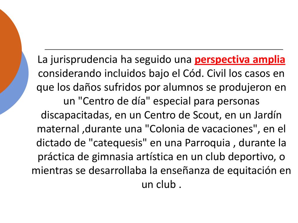 La jurisprudencia ha seguido una perspectiva amplia considerando incluidos bajo el Cód.