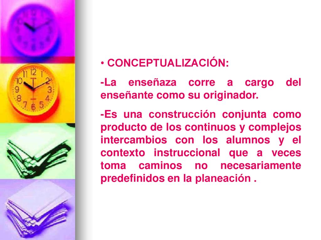 CONCEPTUALIZACIÓN: -La enseñaza corre a cargo del enseñante como su originador.