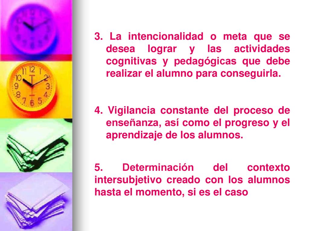 3. La intencionalidad o meta que se desea lograr y las actividades cognitivas y pedagógicas que debe realizar el alumno para conseguirla.