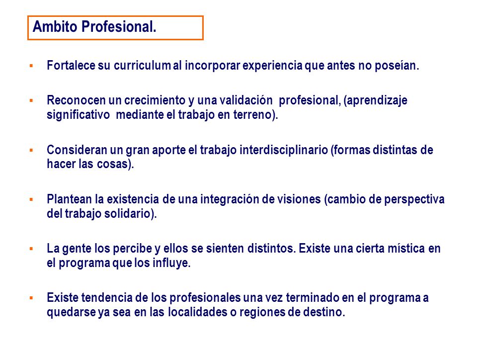 Ambito Profesional. Fortalece su curriculum al incorporar experiencia que antes no poseían.