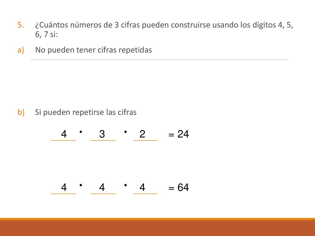 ¿Cuántos números de 3 cifras pueden construirse usando los dígitos 4, 5, 6, 7 si: