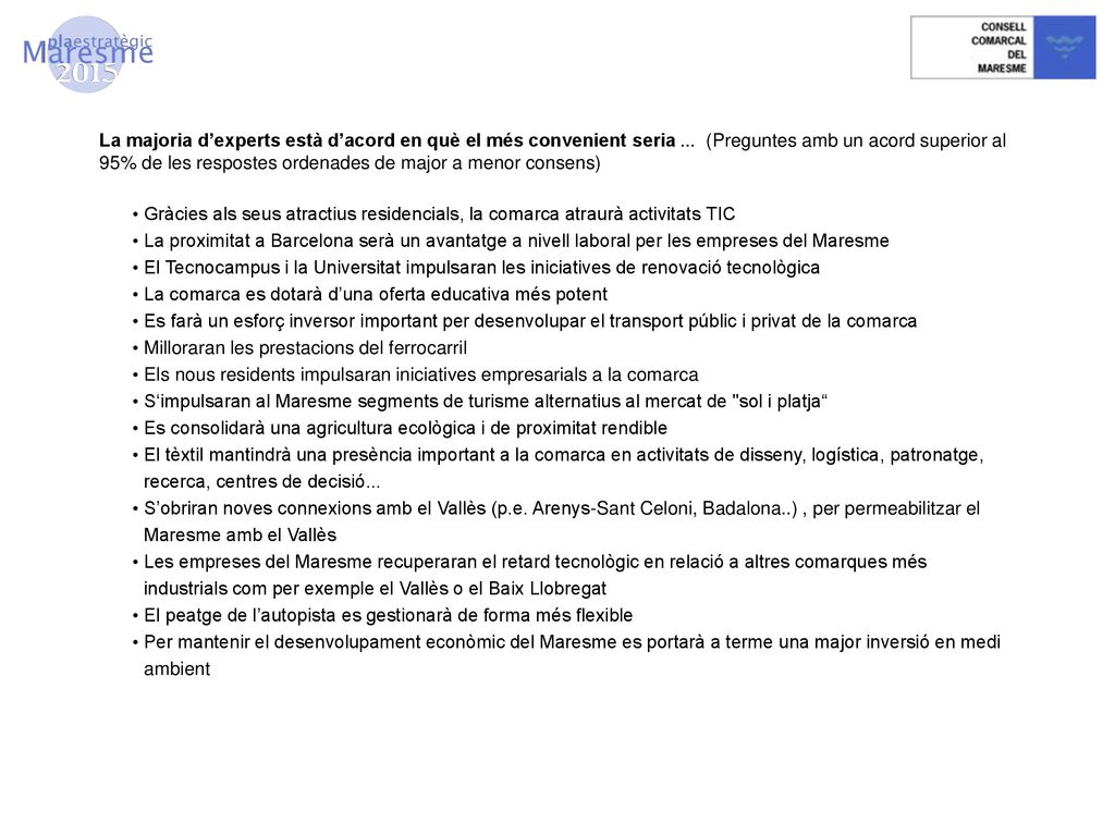 La majoria d’experts està d’acord en què el més convenient seria