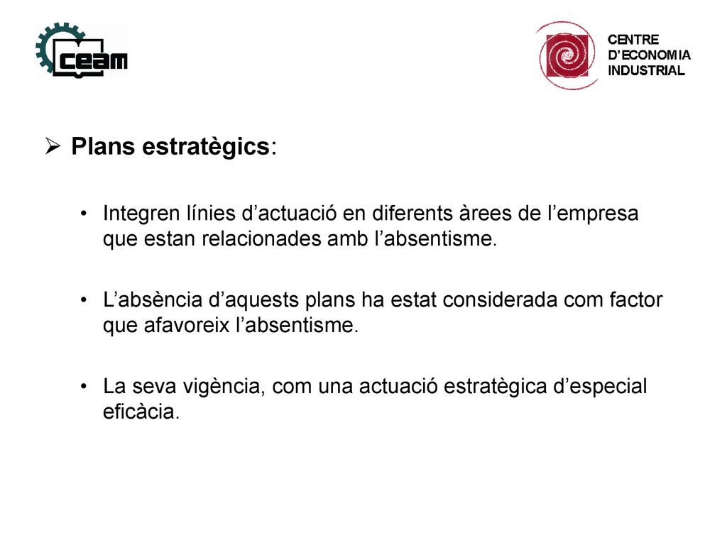Plans estratègics: Integren línies d’actuació en diferents àrees de l’empresa que estan relacionades amb l’absentisme.