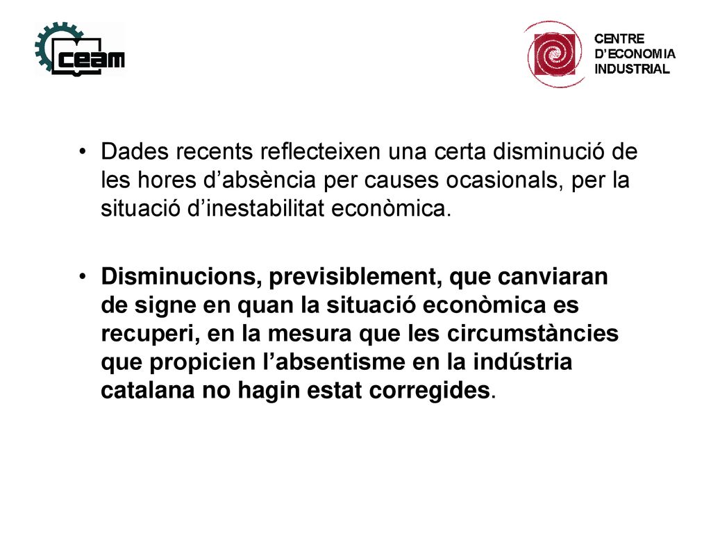 Dades recents reflecteixen una certa disminució de les hores d’absència per causes ocasionals, per la situació d’inestabilitat econòmica.