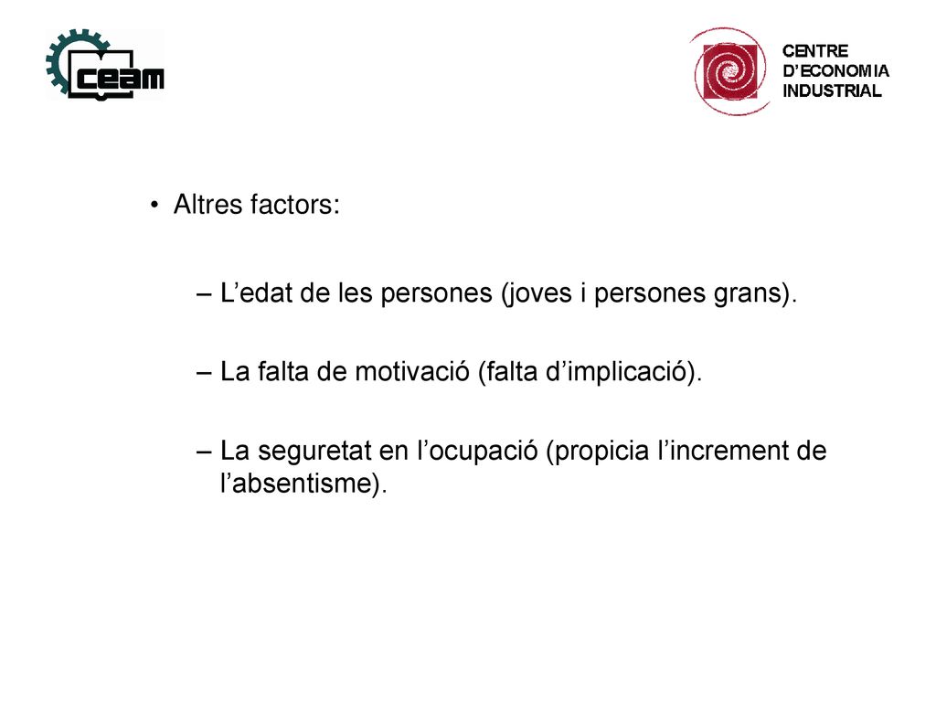 Altres factors: L’edat de les persones (joves i persones grans). La falta de motivació (falta d’implicació).