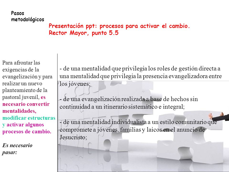 - de una mentalidad individualista a un estilo comunitario que