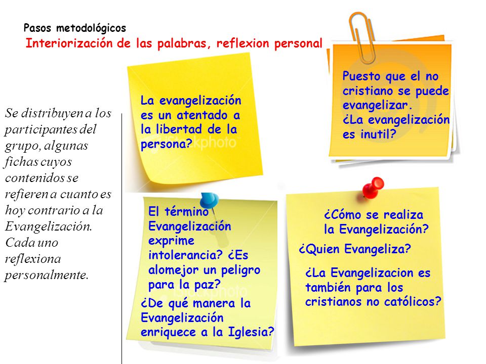 Pasos metodológicos Interiorización de las palabras, reflexion personal. Puesto que el no cristiano se puede evangelizar.