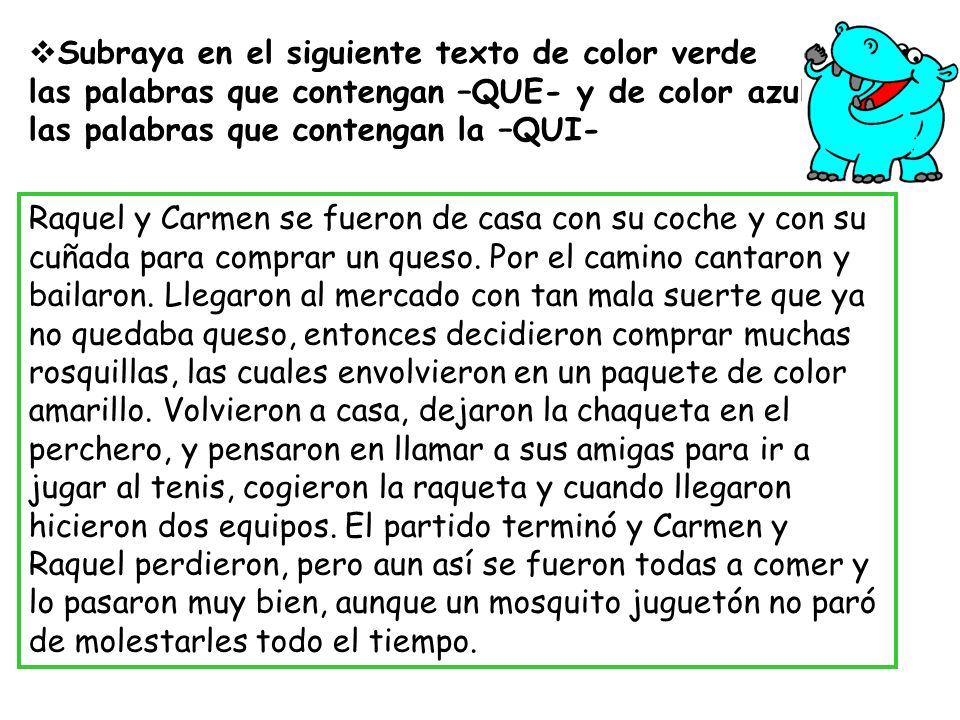 Subraya en el siguiente texto de color verde las palabras que contengan –QUE- y de color azul las palabras que contengan la –QUI-