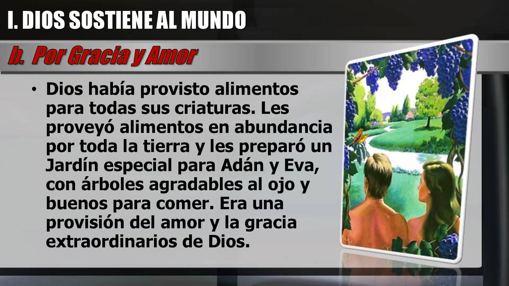 I. DIOS SOSTIENE AL MUNDO b. Por Gracia y Amor