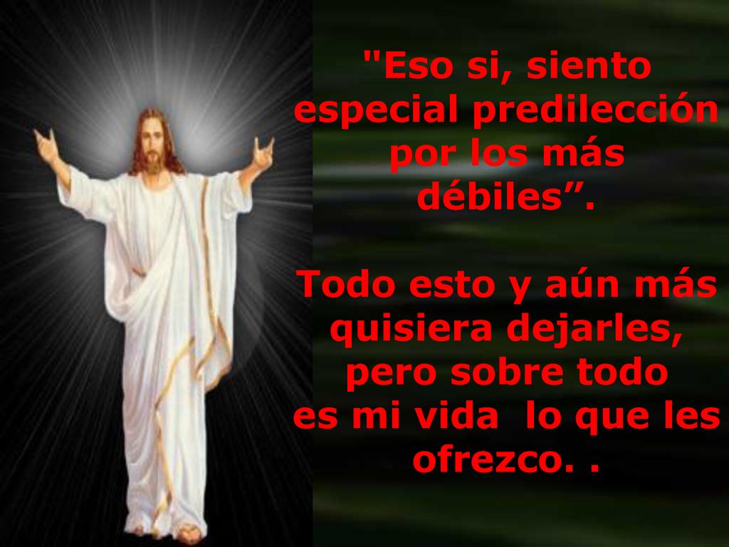 Eso si, siento especial predilección por los más débiles .