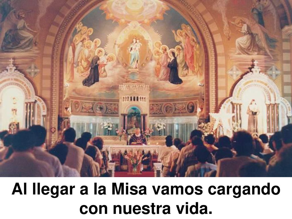 Al llegar a la Misa vamos cargando con nuestra vida.