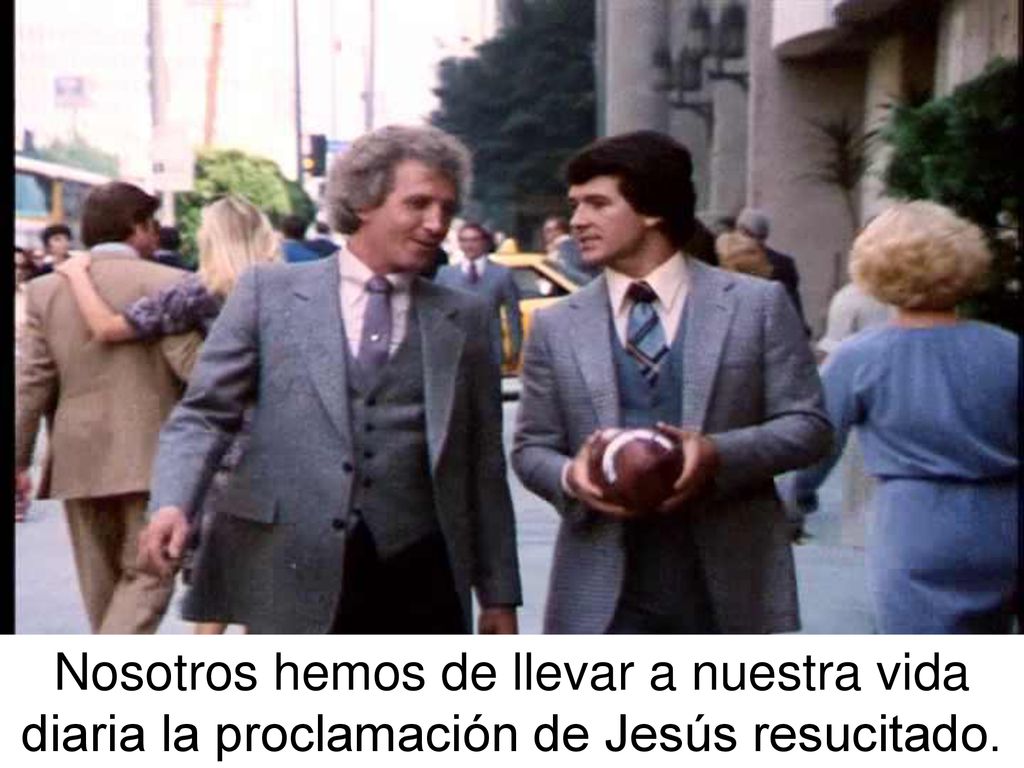 Nosotros hemos de llevar a nuestra vida diaria la proclamación de Jesús resucitado.