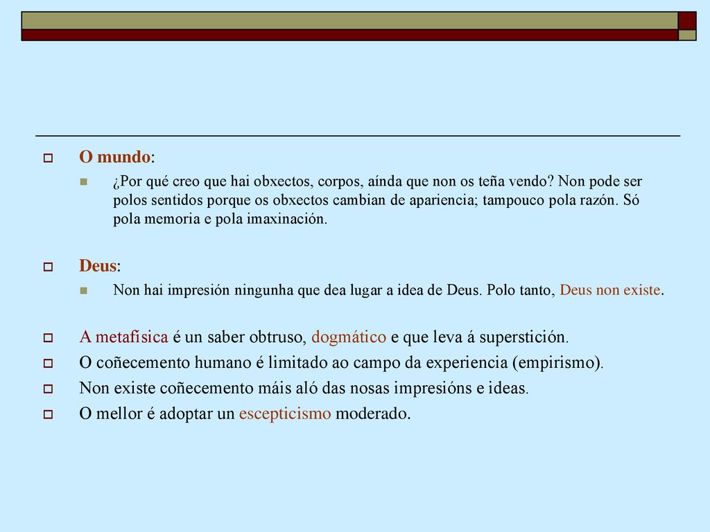 A metafísica é un saber obtruso, dogmático e que leva á superstición.