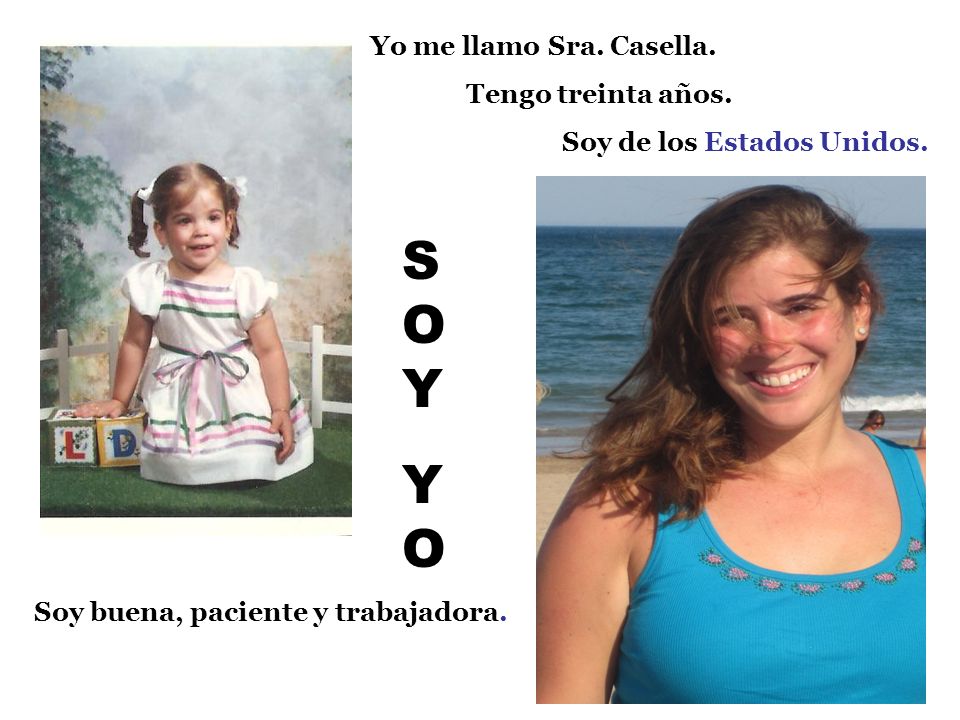 SOY YO Yo me llamo Sra. Casella. Tengo treinta años.
