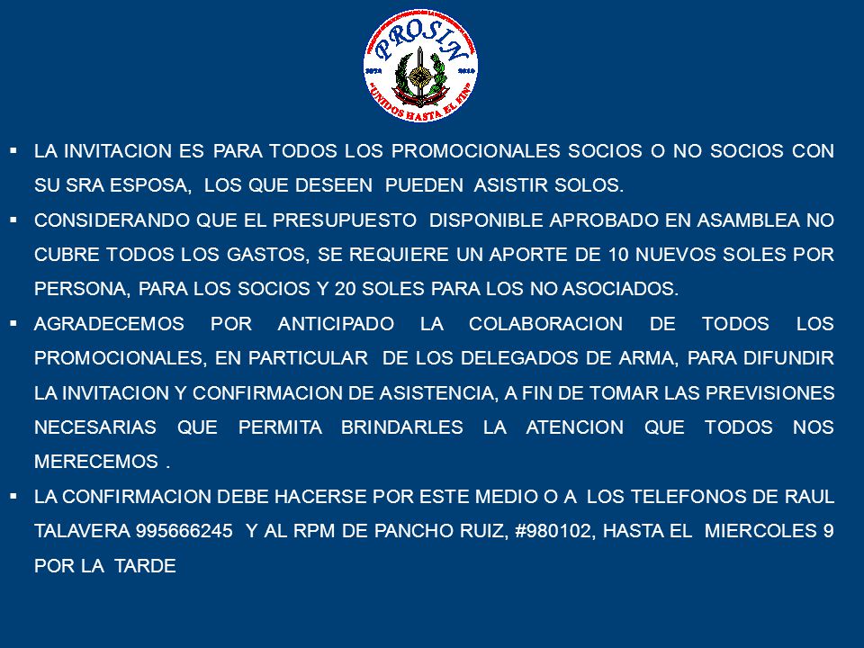 LA INVITACION ES PARA TODOS LOS PROMOCIONALES SOCIOS O NO SOCIOS CON SU SRA ESPOSA, LOS QUE DESEEN PUEDEN ASISTIR SOLOS.