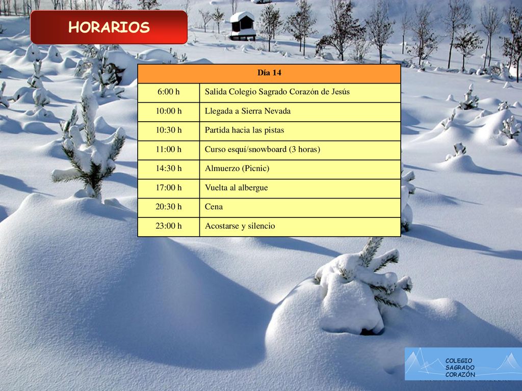 HORARIOS Día 14 6:00 h Salida Colegio Sagrado Corazón de Jesús 10:00 h