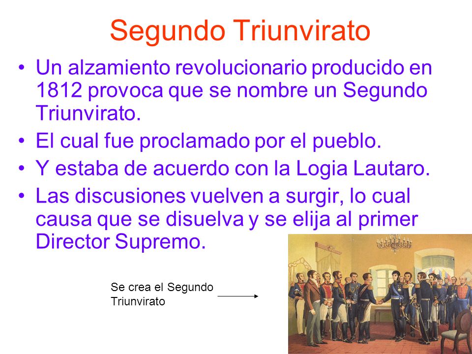 Segundo Triunvirato Un alzamiento revolucionario producido en 1812 provoca que se nombre un Segundo Triunvirato.