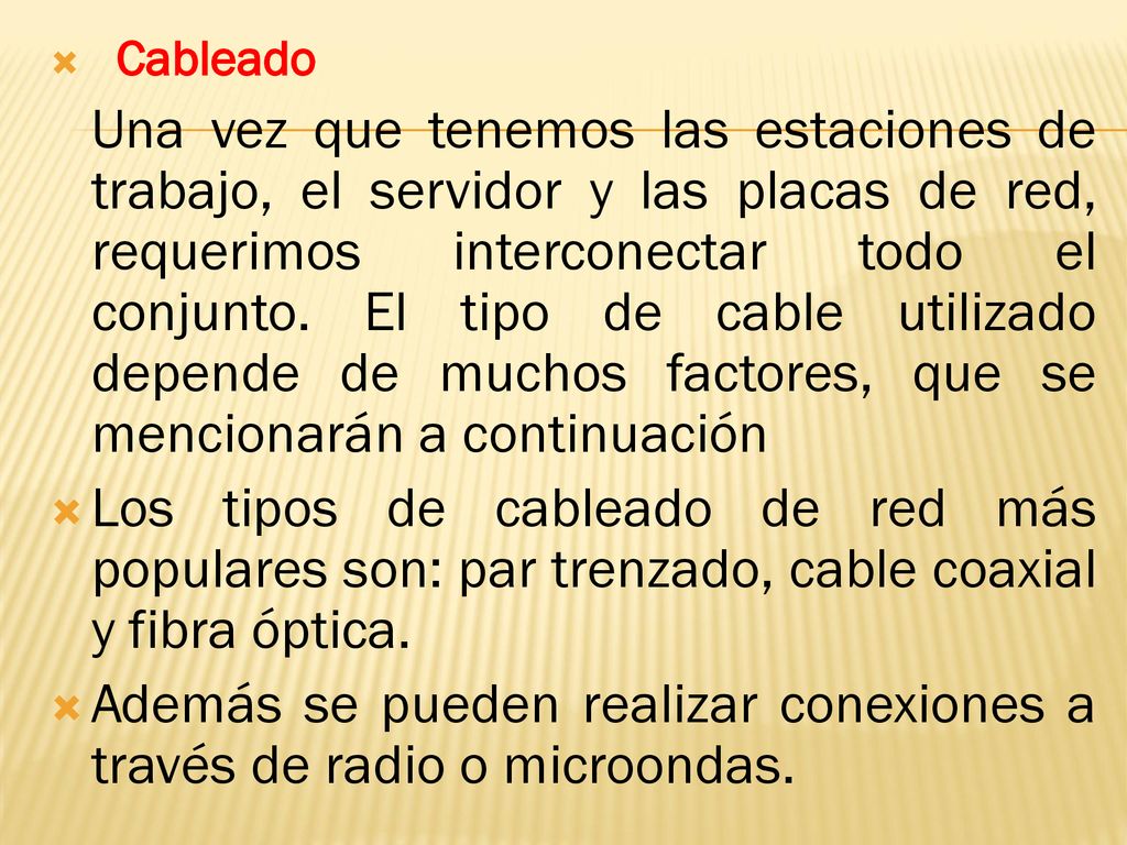 Además se pueden realizar conexiones a través de radio o microondas.