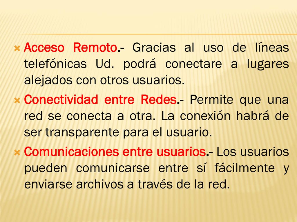 Acceso Remoto. - Gracias al uso de líneas telefónicas Ud