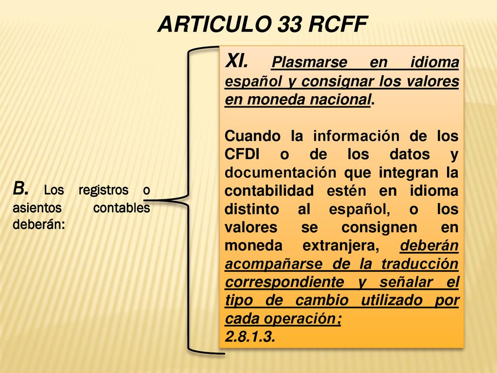 ARTICULO 33 RCFF XI. Plasmarse en idioma español y consignar los valores en moneda nacional.
